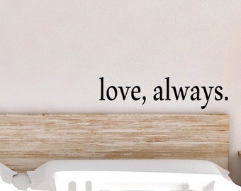 love, always. Wall Decal, Vinyl Decal, Wall Sticker, Bedroom Decal, Home Decor, Vinyl Sticker, Sticker, Master Bedroom