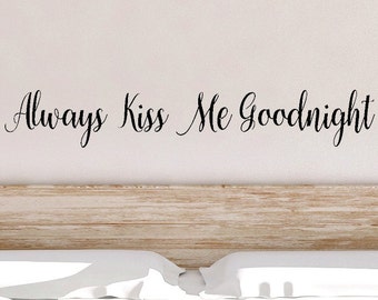 Vinyl Decal, Always Kiss Me Goodnight, Bedroom Decal, Vinyl Sticker, Home Decor, Bedroom Wall Decal