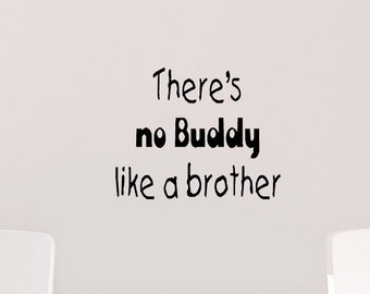 There's No Buddy Like A Brother Wall Art - Vinyl Decal - Brothers - Buddy - Decals - Boy Room - Home Decor