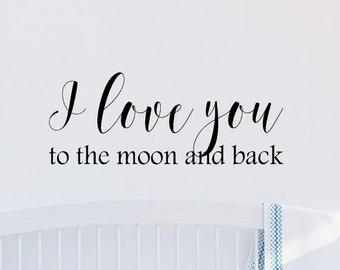 I Love You To The Moon And Back Vinyl Decal, Nursery Decor, Bedrooom Decal, Childrens Decor, Decal, Vinyl Sticker