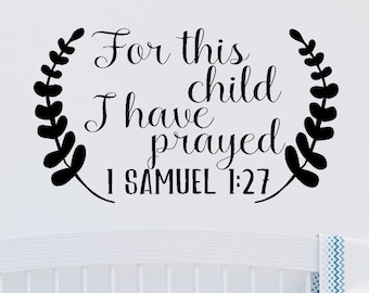For This Child I Have Prayed - Vinyl Decal - Nursery Decor - Bible Verse - Nursery - Decal - Bedroom Decor - Children - Sticker