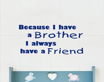 Because I Have a Brother I Always Have a Friend Wall Decal