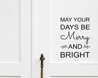 May Your Days Be Merry and Bright / Christmas Decal / Holiday Decor / Christmas Lettering / Christmas / Home Decor / Vinyl Lettering / DIY