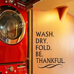 Wash Dry Fold Be Thankful - Vinyl Decal - Laundry Room Decal - Laundry Room