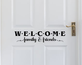 Welcome Family and Friends - Vinyl Decal - Front Door Decal - Welcome - Door Decals - Decals - Stickers - Housewarming Gift - Gift