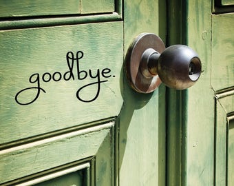 Goodbye. Vinyl Decal / Door Decal / Foyer Decal / Sticker / Wall Words / Decals / Front Door Decal