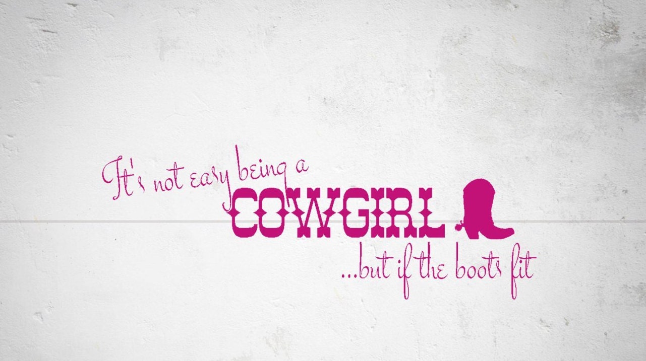 It's Not Easy Being a Cowgirl but If the Boots Fit Vinyl Decal