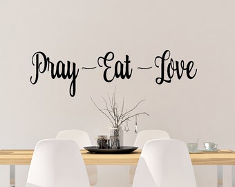 Pray Eat Love - Vinyl Decal - Prayer - Family - Dining Room - Home Decor - Decals - Vinyl Sticker - Wall Decor - Decor - Stickers