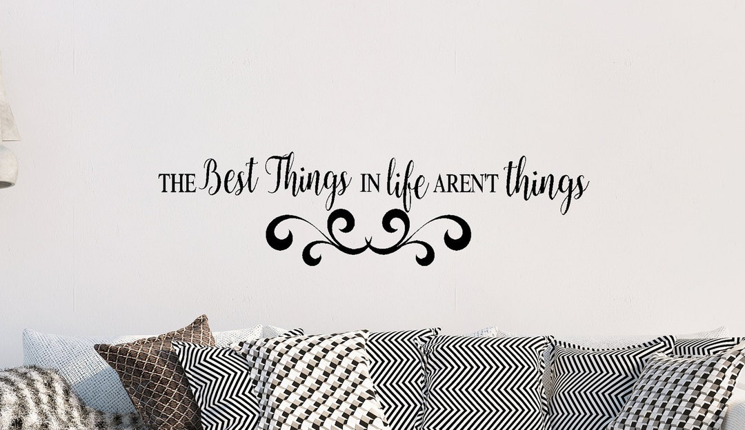 The Best Things in Life Aren't Things Wall Decal Etsy