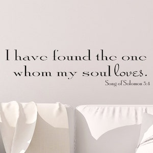 I Have Found The One Whom My Soul Loves Song Of Solomon 3:4  KJV Wall Decal