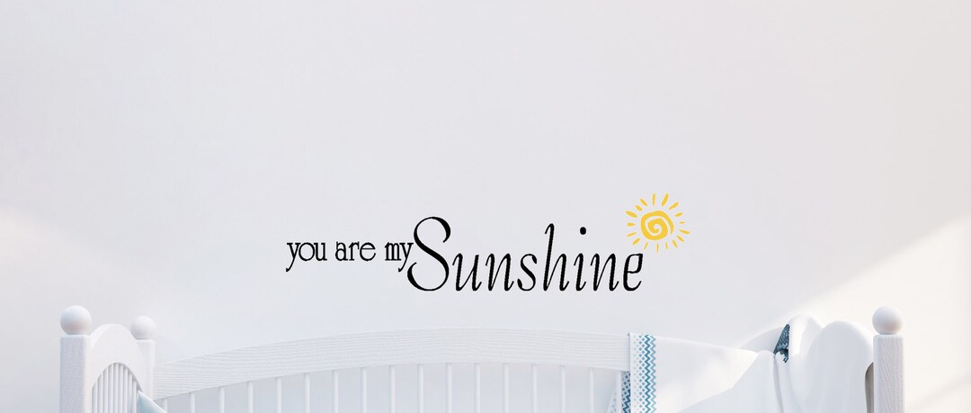 You Are My Sunshine Wall Decal - Nursery Decor - Etsy