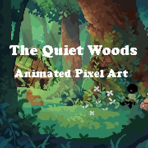 May include: A digital pixel art illustration titled The Quiet Woods Animated Pixel Art, featuring a dense forest scene with dark tree trunks, lush green foliage, small white flowers, and a small dark figure sitting near a large tree base.