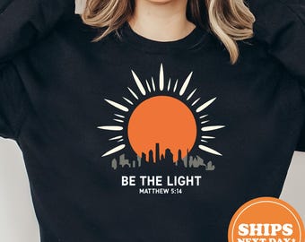 Be The Light Hoodie, Bible Verse Sweatshirt, Christian Faith Pullover,