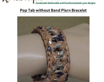 Crochet Pattern - Pop Tab without Band Plarn Bracelet ..need 20 pop tabs, 1 plastic bag & 30 minutes... all yarn friendly