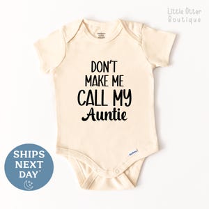 Don&#39;t Make Me Call My Auntie Baby Onesie® – Aunt Baby Bodysuit - Aunt Gift Baby Onesie®