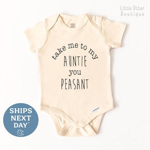Take Me To My Auntie You Peasant Baby Onesie® – Aunt Baby Bodysuit - Aunt Gift Baby Onesie®