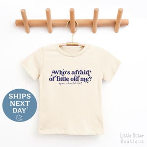 Who&#39;s Afraid of Little Old Me Toddler T-Shirt - Adorable Toddler Tee - Cute Toddler Shirt