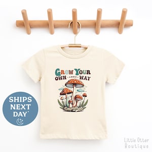 Grow Your Own Way Shirt - Cute Mushroom Toddler Tee - Adorable Mushroom Toddler T-shirt