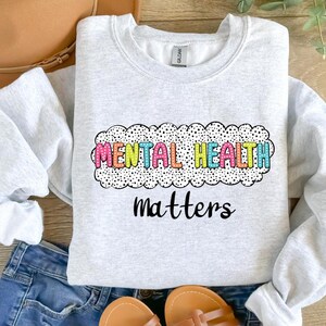 Mental Health Awareness Sweatshirt | Meditation Shirt | Mental Health Matters | Unisex Sweatshirt | Self Love Shirt