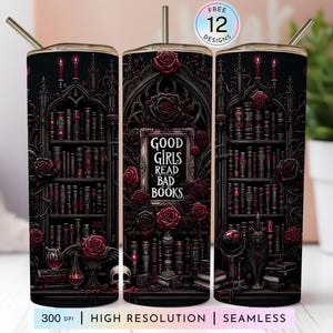 Good Girls Read Bad Books BookTok Book Lover 20 oz Skinny PNG Sublimation Skinny Straight Tumbler Wrap Bundle Digital Download