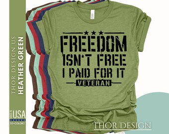 Freedom Isn't Free I Paid For It Tee - USA Veteran Second Amendment Shirt - Military Freedom Tee - Patriotic Soldier USA T-Shirt