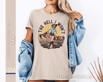 Vintage Cowgirl Shirt | The Hell I Won’t Retro Tee | Western Rodeo Graphic | Bold Country Girl Statement Tee