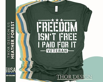 Freedom Isn't Free I Paid For It Tee - Veteran Military Second Amendment Shirt - USA Tee - Patriotic Soldier Design - USA Freedom T-Shirt