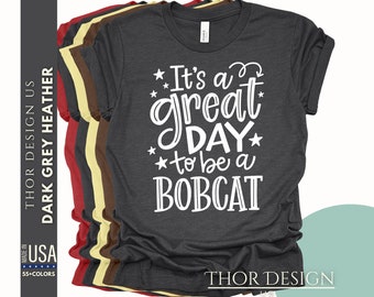 It's a great day to be a Bobcat Shirt - Bobcats Spirit Wear - Bobcat School Shirt - School Mascot - Bobcats - Teacher - Counselor Shirt