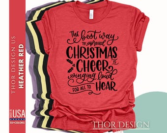 The Best Way to Spread Christmas Cheer T-Shirt Singing Loud for All to Hear Perfect for Music Lovers & Holiday Celebrations Holiday T-Shirt