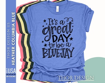It's a Great Day to Be a Bluejay | Bluejay Mascot T-Shirt | School Spirit Wear | Teacher Tee | Bluejay Pride Apparel | Perfect for Game Days