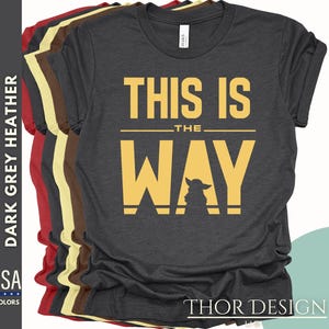 This Is The Way Shirt - Mandalorian This Is The Way Shirt - Star Wars  Shirt - WDW Shirt - Mandalorian Shirt -  Star Wars Inspired Tee