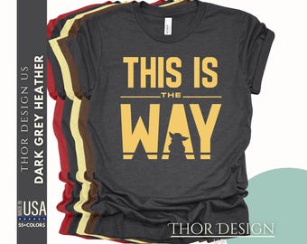 This Is The Way Shirt - Mandalorian This Is The Way Shirt - Star Wars  Shirt - WDW Shirt - Mandalorian Shirt -  Star Wars Inspired Tee