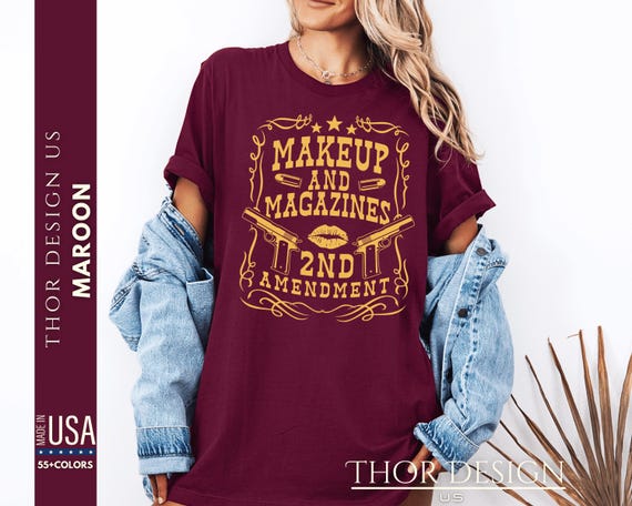 Makeup and Magazines Shirt - Defend 2nd Amendment Tee - Patriotic USA Shirt - Gun Rights Distressed T-Shirt - America Freedom Tee