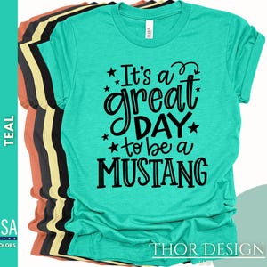 It&#39;s a great day to be an Mustang, Mustang Mascot T-Shirt, School Spirit Wear, Teacher Tee, Mustang Pride Apparel, Celebrate Mustang Spirit