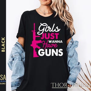 Girls Just Wanna Have Guns Shirt - Second Amendment Tee - Patriotic America Shirt - USA Gun Rights Shirt - Feminine Patriotic T-Shirt