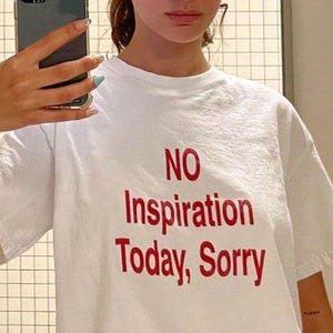 Funny 'No Inspiration Today, Sorry' T-Shirt - Classic Fit Unisex Tee | Minimalist Graphic Shirt | Gift for Creatives | Cotton Casual Top