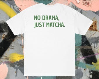 No Drama Just Matcha Shirt - Funny Matcha Tee, Green Tea Aesthetic T-Shirt, Matcha Lover Gift, Unisex Cotton Tee, Wellness Calm Vibes