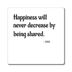 Imán con cita inspiradora: «La felicidad nunca disminuye al compartirla». – Gigi
