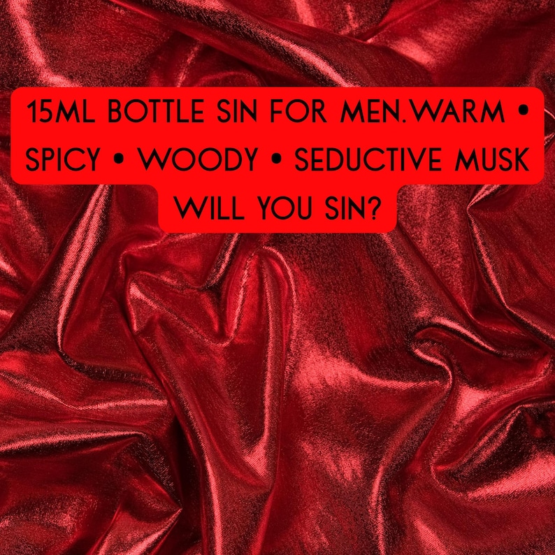May include: A red background with a shiny, textured appearance. A red rectangle contains the text: "15ML BOTTLE SIN FOR MEN. WARM &bull; SPICY &bull; WOODY &bull; SEDUCTIVE MUSK WILL YOU SIN?"