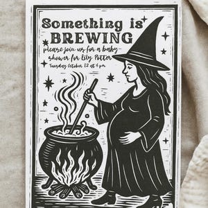 May include: Black and white invitation with the text "Something is Brewing" for a baby shower. The illustration features a pregnant witch stirring a cauldron. Stars and flames are also depicted.