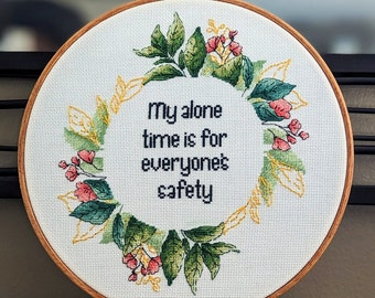 My Alone Time is for Everyone's Safety - Finished Subversive Cross Stitch Wall Art