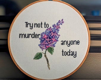 Try Not to Murder Anyone Today - Finished Subversive Cross Stitch Wall Art