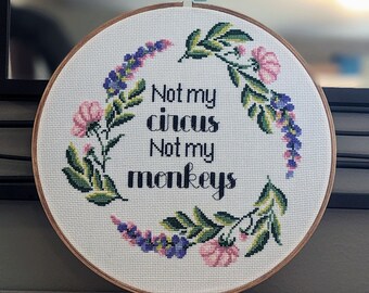 Not My Circus Not My Monkeys - Finished Subversive Cross Stitch Wall Art