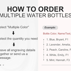 May include: A white graphic with instructions on how to order multiple water bottles. The text includes steps to select color and quantity, and provide engraving details. An example shows bottle color, name, text, and font.