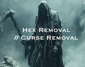 May include: A skeletal figure in a hooded robe holds a scythe, standing against a misty background. The text "HEX REMOVAL // CURSE REMOVAL" is superimposed on the image.
