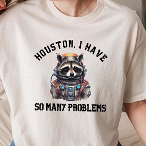Houston I have So Many Problems Shirt, Funny Graphic Tee, Raccoon In Space Tees, Funny Raccoon Shirt, Retro Raccoon Outfits, Galaxy Clothes