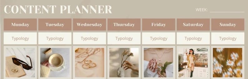 May include: A content planner with a weekly schedule. Each day has a section for "Typology" and a placeholder image. The images include a pair of sunglasses, a cup of coffee, a gold ring, a bouquet of flowers, a necklace, a woman in a dress, and a bouquet of white flowers.