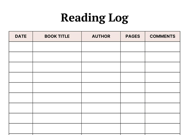 May include: A white reading log template featuring the bold black text Reading Log at the top. Below the title is a grid with five columns labeled Date, Book Title, Author, Pages, and Comments, with light pink headers and black grid lines.