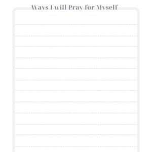 May include: A printable prayer list with the title "My Prayer List" and the heading "Ways I will Pray for Myself". The list has lined paper for writing.