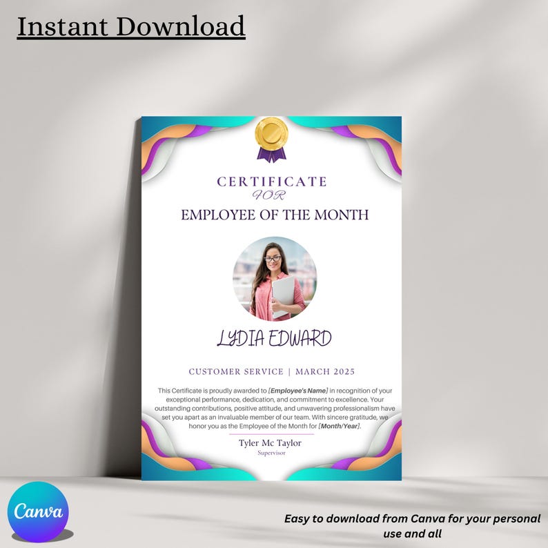 May include: A certificate with a colorful border and a gold seal. The certificate is for Lydia Edward, Employee of the Month for Customer Service in March 2025. The certificate is signed by Tyler Mc Taylor, Supervisor.